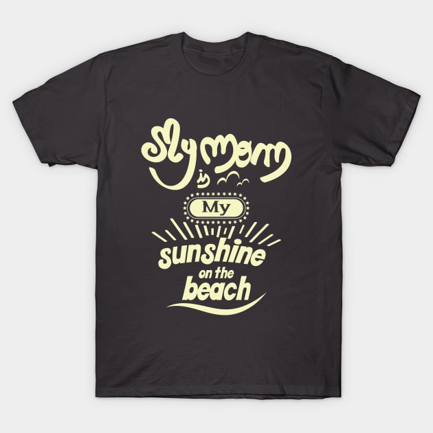 My Dad is my sunshine on the beach (light bold) T-Shirt by ArteriaMix